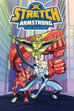 Stretch Armstrong the Flex Fighters Season 1 บรรยายไทย